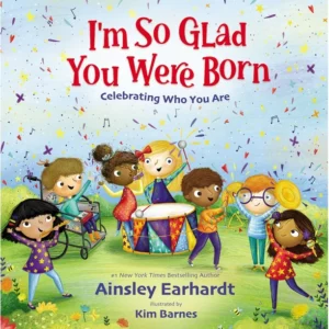 I'm So Glad You Were Born - Celebrating Who You Are